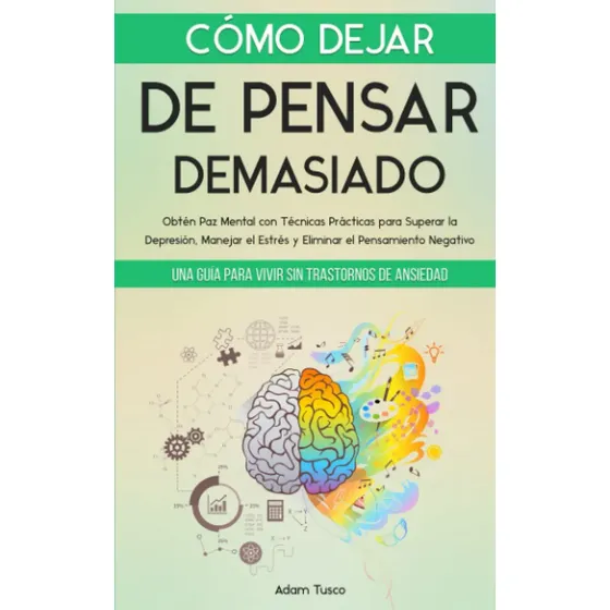 Cómo Dejar de Pensar Demasiado de Tusco Adam Editorial Independently Published Tapa Pasta Blanda Edición 1 en Español 2022