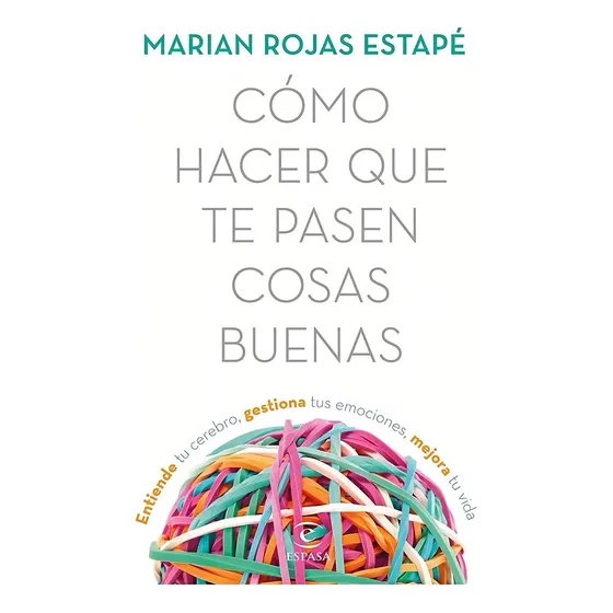 Cómo Hacer Que Te Pasen Cosas Buenas - Marián Rojas