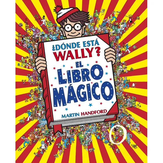 ¿Dónde Está Wally?: El libro mágico, de Martin Handford. Editorial B DE BLOCK, tapa dura en español, 2018