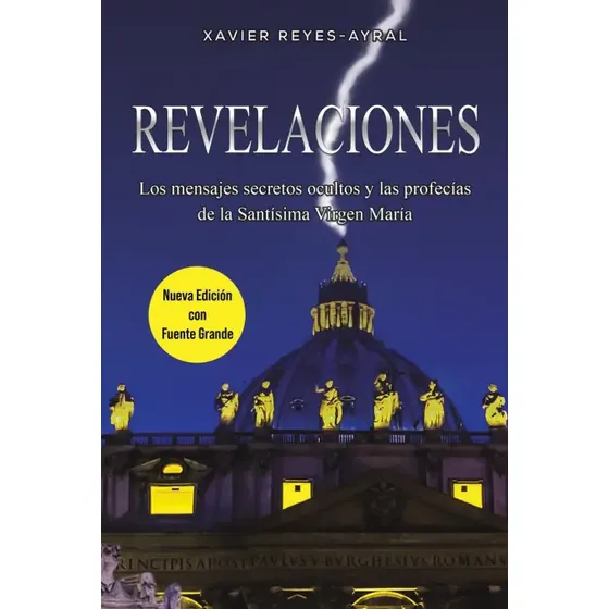 Revelaciones los Mensajes Secretos Ocultos y las Profecias de la Santisima Virgen Maria de Xavier Reyes-ayral Tapa blanda