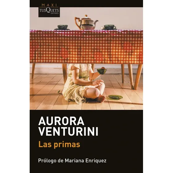 Las Primas, De Aurora Venturini., Vol. 1. Editorial Maxi Tusquets, Tapa Blanda En Español, 2024