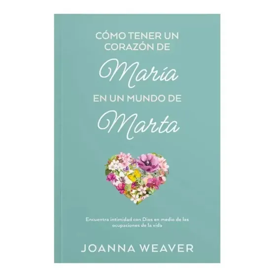 Como Tener Un Corazon De Maria En Un Mundo De Marta