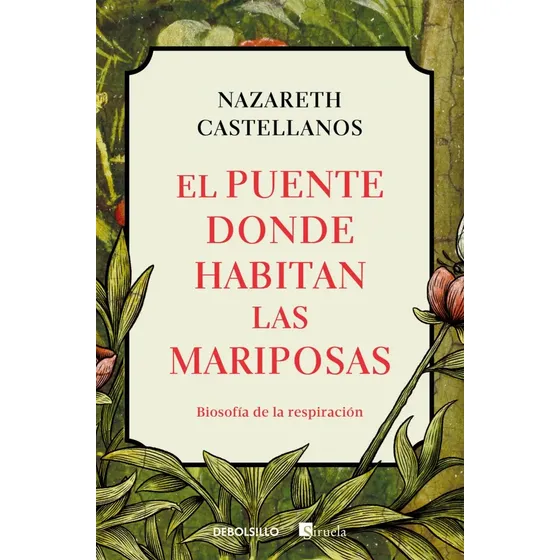 Libro El Puente Donde Habitan Las Mariposas - Nazareth Castellanos - Debols!llo