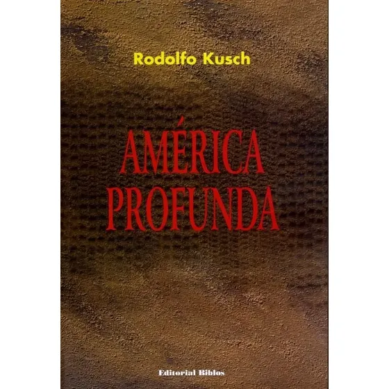 America Profunda - R. Kusch