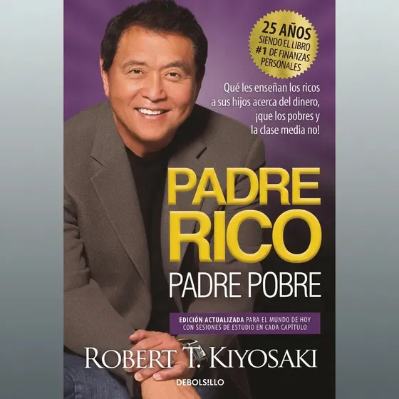 Padre Rico Padre Pobre - Kiyosaki - Libro Debolsillo