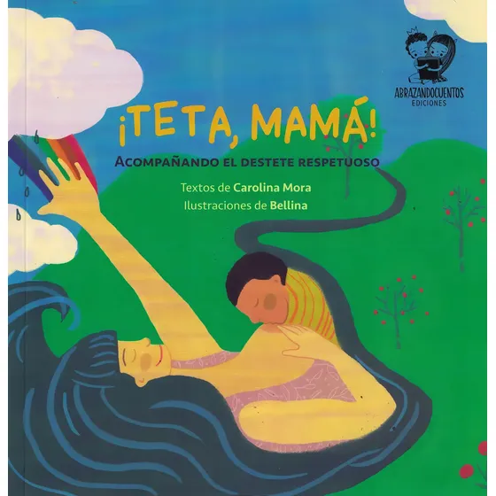Teta Mama Acompañando El Destete Respetuoso: Acompañando El Destete Respetuoso, De Mora, Carolina., Vol. 1. Editorial Del Autor, Tapa Tapa Blanda En Español