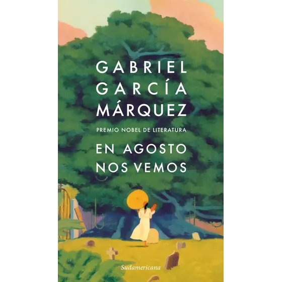 En Agosto Nos Vemos - Libro Inédito - Gabriel García Márquez