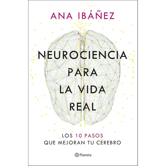 Neurociencia Para La Vida Real - Ana Ibañez, 2026
