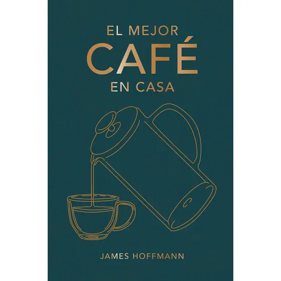 El Mejor Cafe En Casa, De Hoffmann, James. Editorial Cinco Tintas En Español