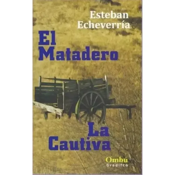 El Matadero / La Cautiva - Esteban Echeverria