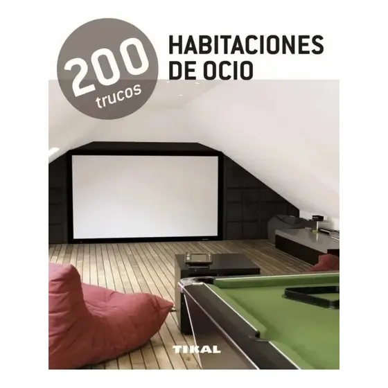 Libro 200 Trucos En Decoración. Habitaciones De Ocio, de Tikal, vol. 1. Editorial TIKAL, tapa blanda (2024)