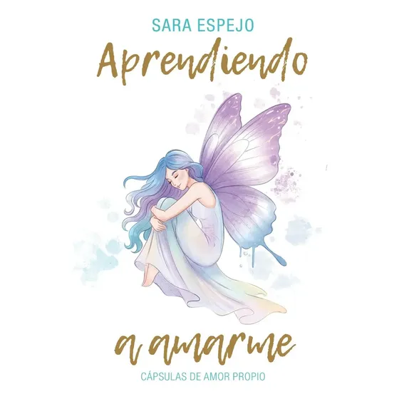 Aprendiendo A Amarme - Sara Espejo, De Espejo, Sara. Editorial Sara Espejo, Tapa Blanda (2025)